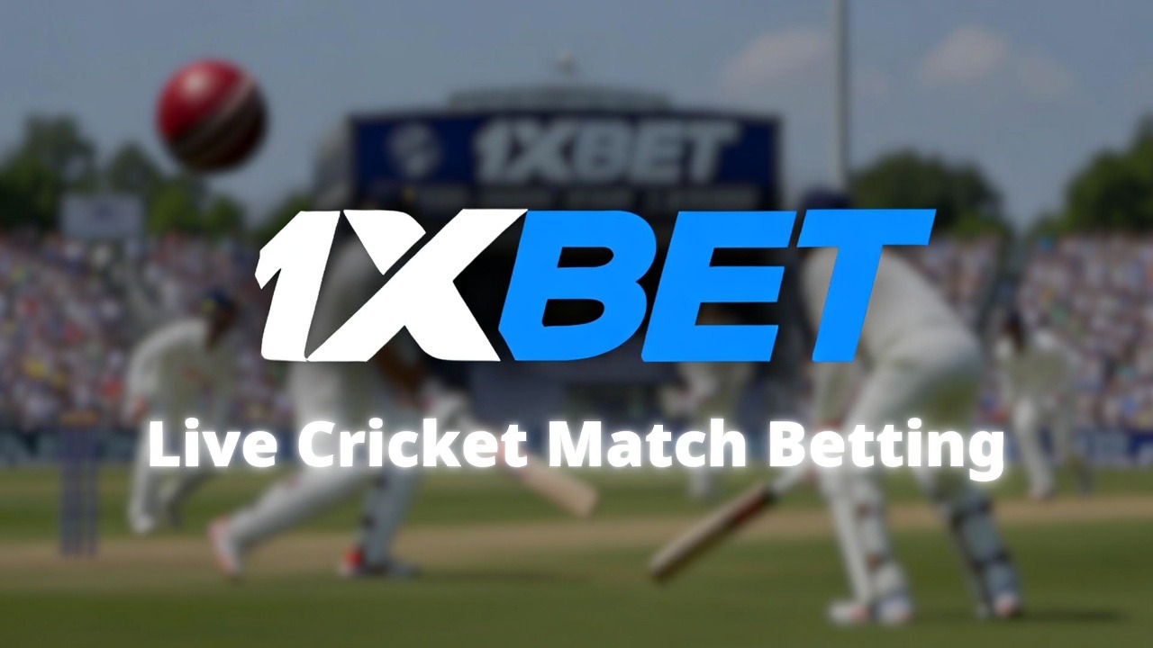 How to Gamble Online with 1xBet: Live Cricket Match Betting